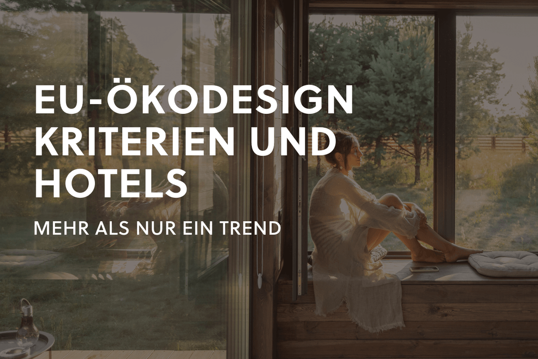 EU-Ökodesign-Kriterien und Hotels: Mehr als nur ein Trend